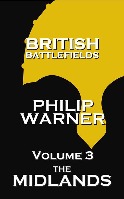 British Battlefields – Volume 3 – The Midlands, Phillip Warner