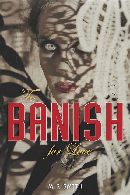 To Banish For Love, M.R. Smith