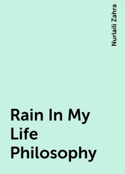 Rain In My Life Philosophy, Nurlaili Zahra