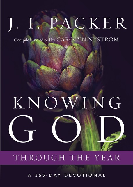 Knowing God Through the Year, J.I. Packer