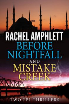 Two FBI Thrillers: Before Nightfall and Mistake Creek, Rachel Amphlett