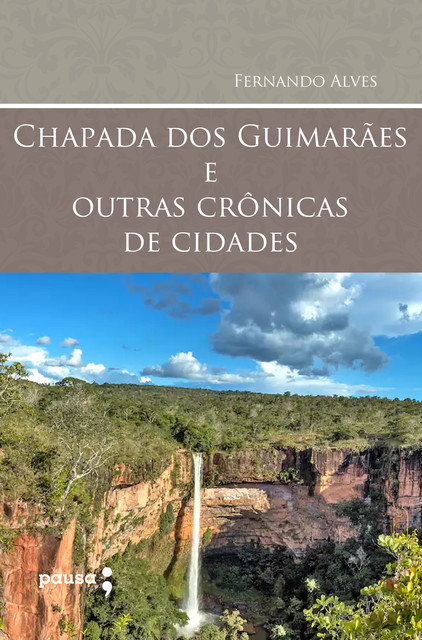 Chapada dos Guimarães e outras crônicas de cidades, Fernando Alves