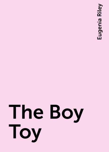 The Boy Toy, Eugenia Riley