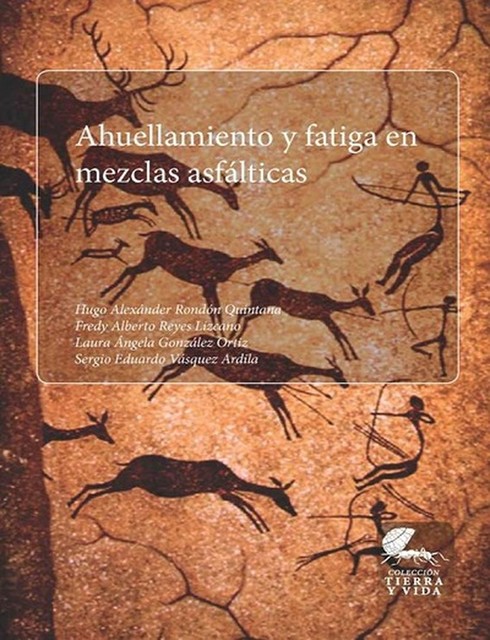 Ahuellamiento y fatiga en mezclas asfálticas, Laura González, Fredy Reyes, Hugo A Rondón Quintana, Sergio Vásquez