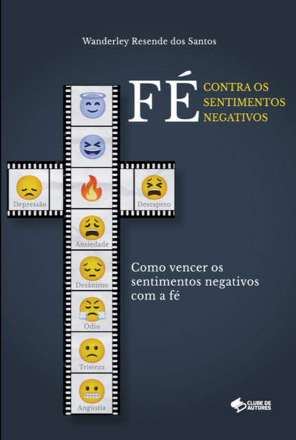 Fé Contra Os Sentimentos Negativos, Resende Dos Santos, Wanderley
