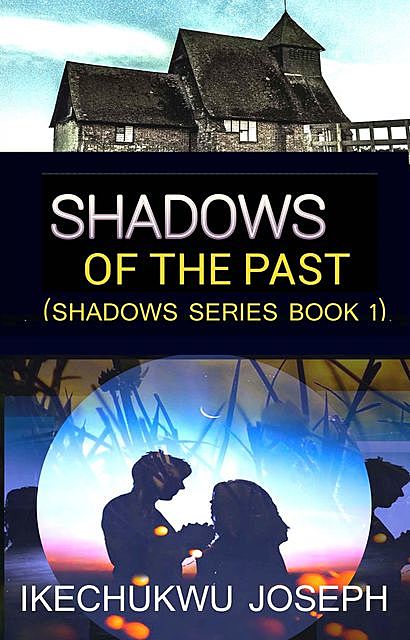 Shadows of the Past, Ikechukwu Joseph