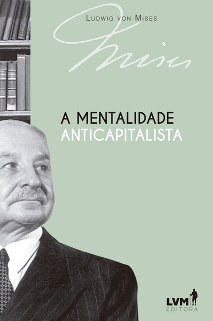 A mentalidade anticapitalista, Ludwig von Mises
