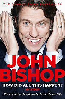 How Did All This Happen?, John Bishop