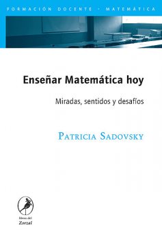Enseñar Matemática hoy, Patricia Sadovsky
