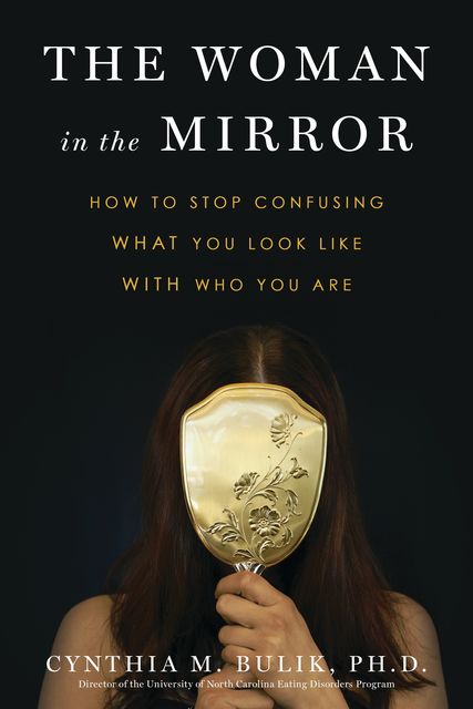 The Woman in the Mirror, Ph.D., Cynthia M.Bulik
