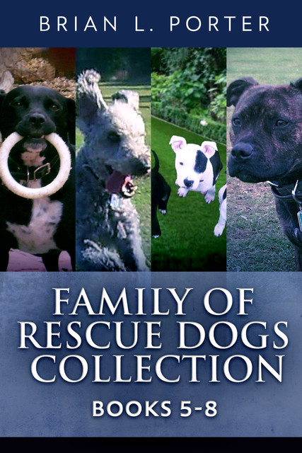 Family of Rescue Dogs Collection – Books 5–8, Brian L. Porter