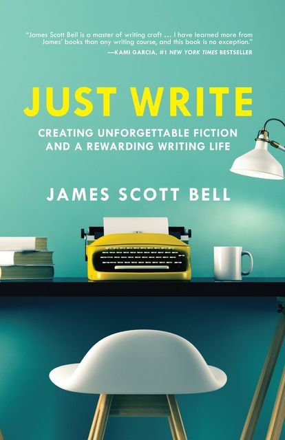 Just Write, James Scott Bell