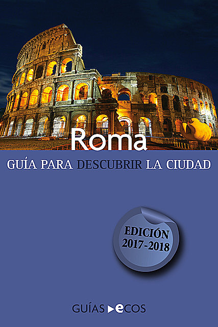 Roma. Guía para descubrir la ciudad, Varios Autores