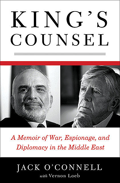 King's Counsel: A Memoir of War, Espionage, and Diplomacy in the Middle East, Jack O'Connell