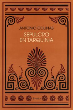 Sepulcro en Tarquinia, Antonio Colinas