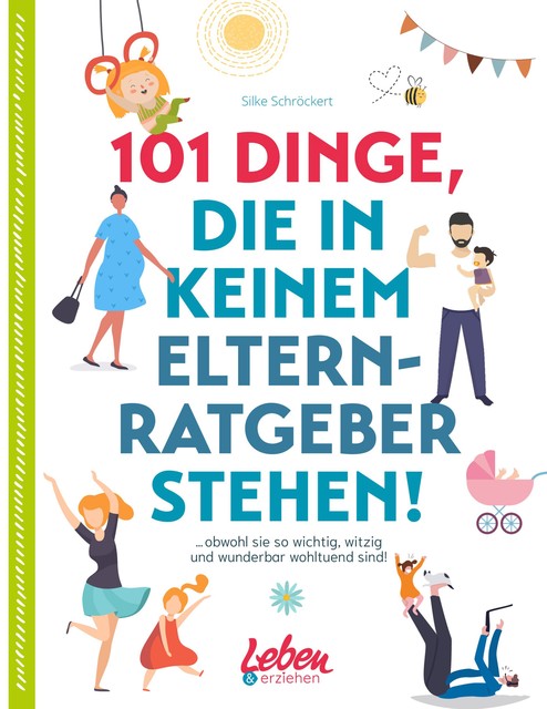 101 Dinge, die in keinem Elternratgeber stehen, Silke Schröckert