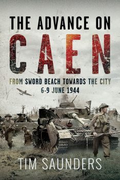 The Advance on Caen, Tim Saunders