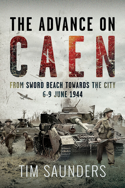 The Advance on Caen, Tim Saunders