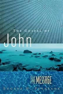 Message: The Gospel of John, Eugene H. Peterson