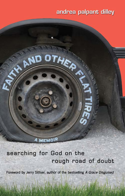 Faith and Other Flat Tires, Andrea Palpant Dilley