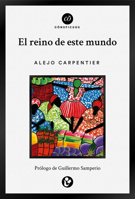 El reino de este mundo, Alejo Carpentier