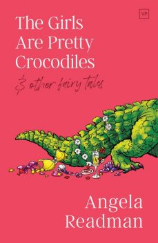 The Girls Are Pretty Crocodiles, Angela Readman