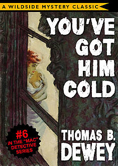 Mac Detective Series 06: You've Got Him Cold, Thomas B.Dewey
