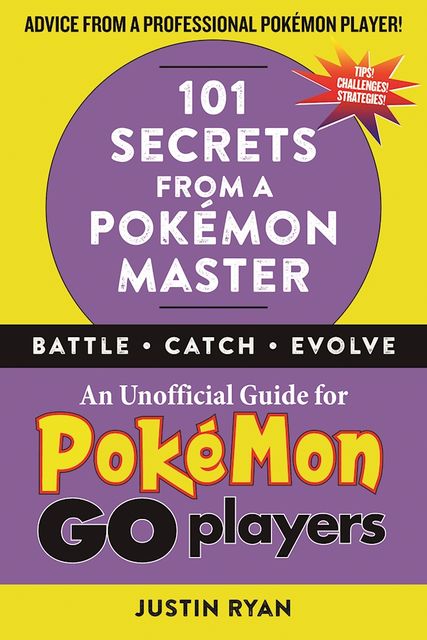101 Secrets from a Pokémon Master, Justin Ryan