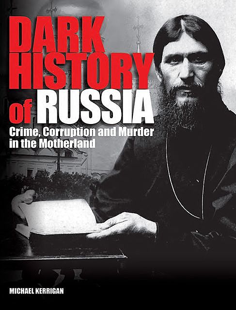 Dark History of Russia, Michael Kerrigan