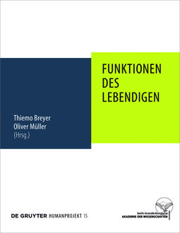 Funktionen des Lebendigen, Thiemo Breyer, Oliver Müller