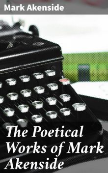 The Poetical Works of Mark Akenside, Mark Akenside