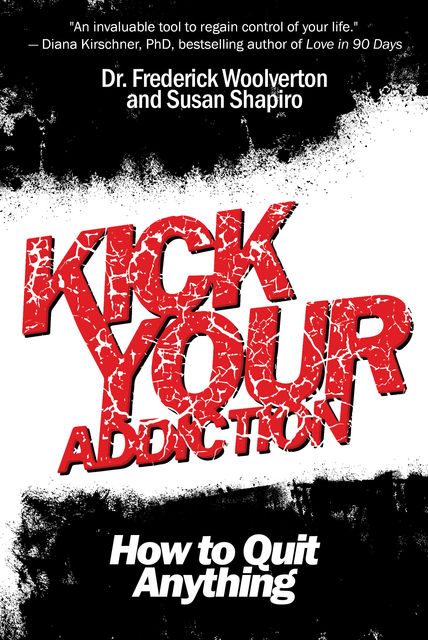 Kick Your Addiction, Frederick Woolverton, Susan Shapiro