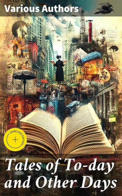 Tales of To-day and Other Days, Various Authors