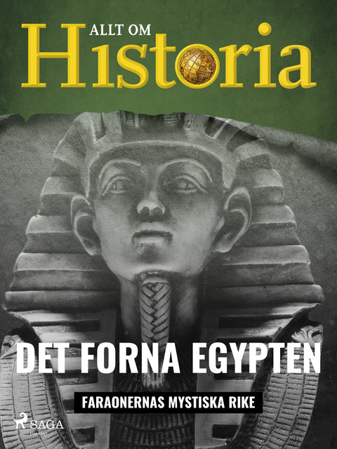Det forna Egypten – Faraonernas mystiska rike, Allt Om Historia