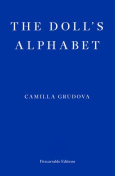 The Doll's Alphabet, Camilla Grudova