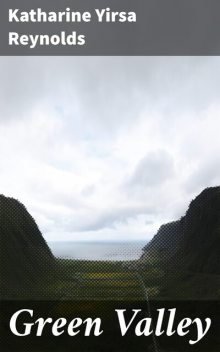Green Valley, Katharine Reynolds