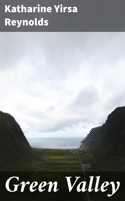 Green Valley, Katharine Reynolds