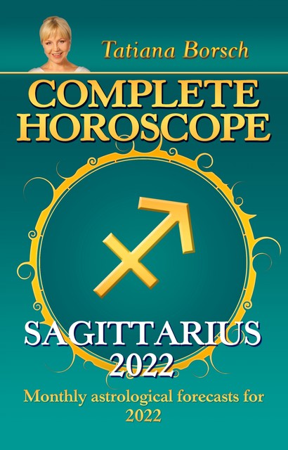 Complete Horoscope Sagittarius 2022, Tatiana Borsch