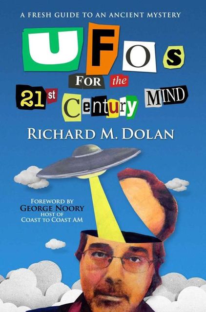 UFOs for the 21st Century Mind: A Fresh Guide to an Ancient Mystery, Richard Dolan