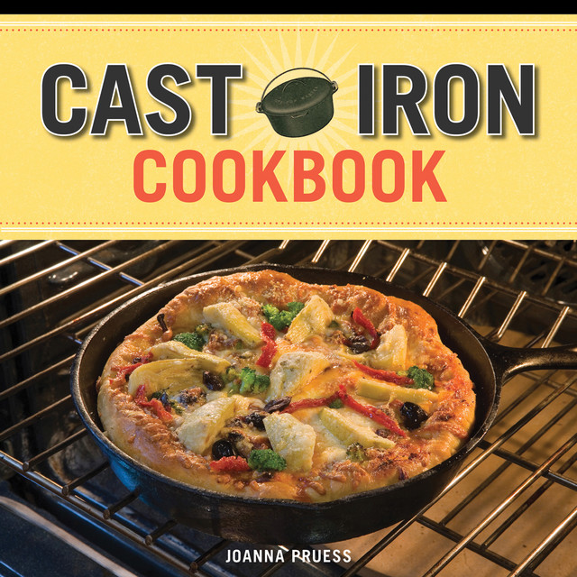 Cast Iron Cookbook, Joanna Pruess