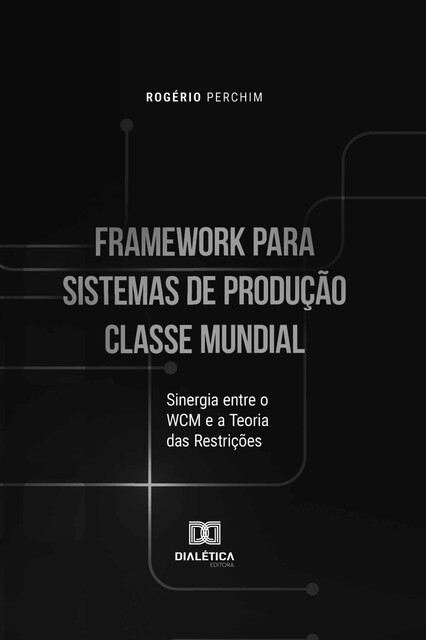 Framework para Sistemas de Produção Classe Mundial, Rogério Perchim