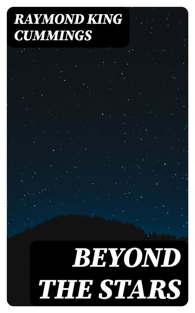 Beyond the Stars, Raymond King Cummings