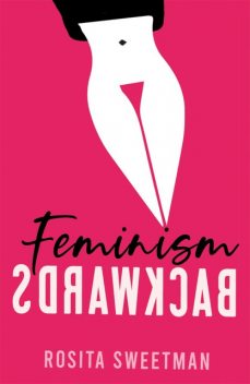 Feminism Backwards, Rosita Sweetman
