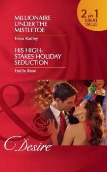 Millionaire Under the Mistletoe / His High-Stakes Holiday Seduction, Emilie Rose, Tessa Radley