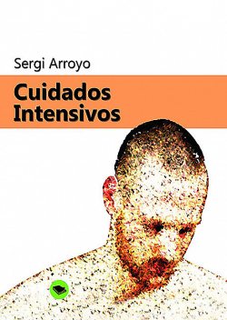 Cuidados intensivos, Sergi Arroyo