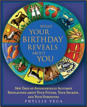 What Your Birthday Reveals About You, Phyllis Vega