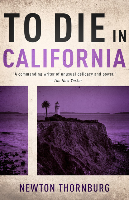 To Die in California, Newton Thornburg