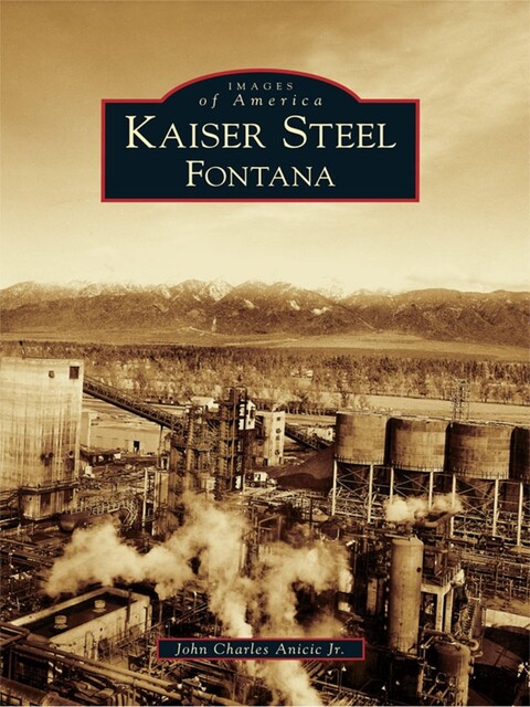 Kaiser Steel, Fontana, John Charles Anicic Jr.