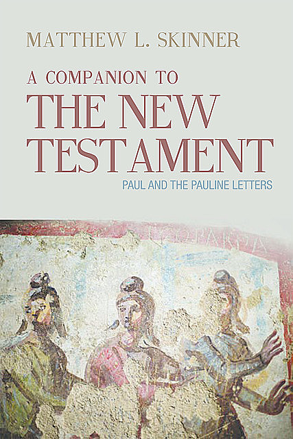 A Companion to the New Testament, Matthew L. Skinner