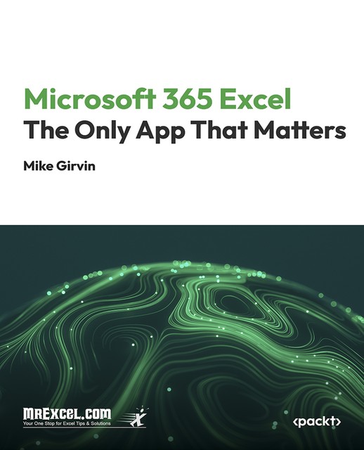 Microsoft 365 Excel: The Only App That Matters, Mike Girvin